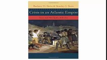 Crisis in an Atlantic Empire Spain and New Spain, 1808-1810 (The Johns Hopkins University Studies in Historical and Political Science)