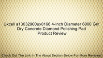 Uxcell a13032900ux0166 4-Inch Diameter 6000 Grit Dry Concrete Diamond Polishing Pad Review