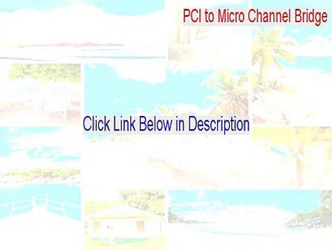 PCI to Micro Channel Bridge Crack [Download Here 2015]