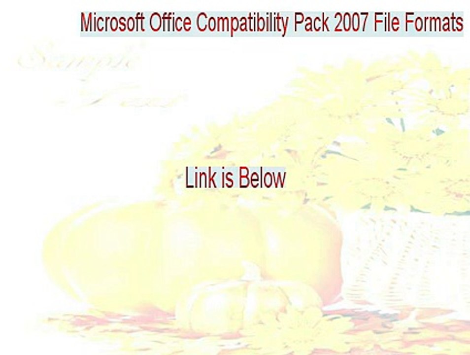 Microsoft Office Compatibility Pack 2007 File Formats Free Download (Download Here 2015)