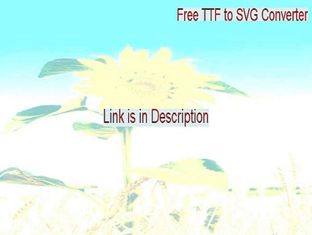 Free Ttf To Svg Converter Full Free Ttf To Svg Converterttf To Svg Converter Free Download Video Dailymotion