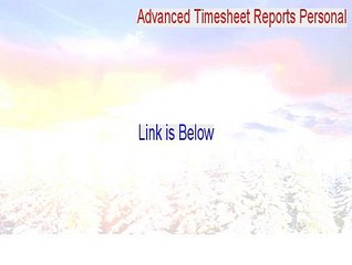 Advanced Timesheet Reports Personal Keygen - Download Here [2015]