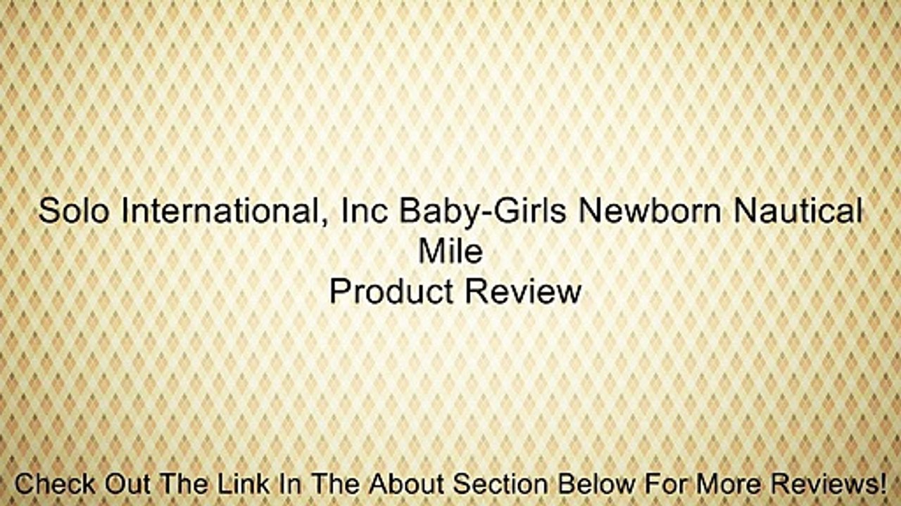 Solo International, Inc Baby-Girls Newborn Nautical Mile Review