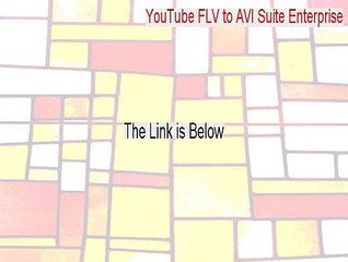 YouTube FLV to AVI Suite Enterprise Download - Free Download 2015