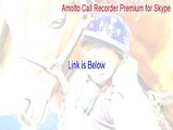 Amolto Call Recorder Premium for Skype Cracked [Amolto Call Recorder Premium for Skypeamolto call recorder premium for skype]