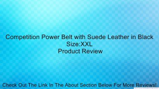 Competition Power Belt with Suede Leather in Black Size:XXL Review