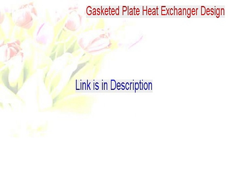Gasketed Plate Heat Exchanger Design Download - Download Now [2015]