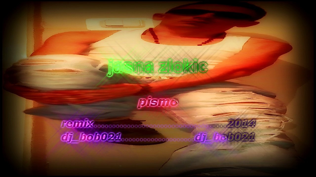 jasna zlokic - pismo remix 2014 ( dj_bob021 )