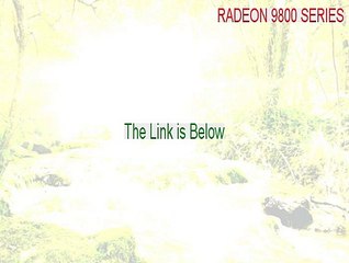 RADEON 9800 SERIES Cracked [Legit Download 2015]