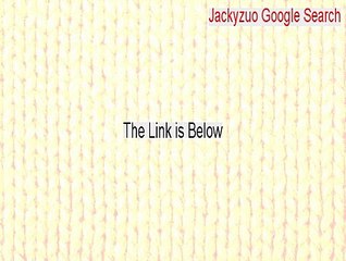 Jackyzuo Google Search Full [Download Now 2015]
