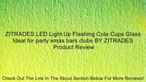 ZITRADES LED Light Up Flashing Cola Cups Glass Ideal for party xmas bars clubs BY ZITRADES Review