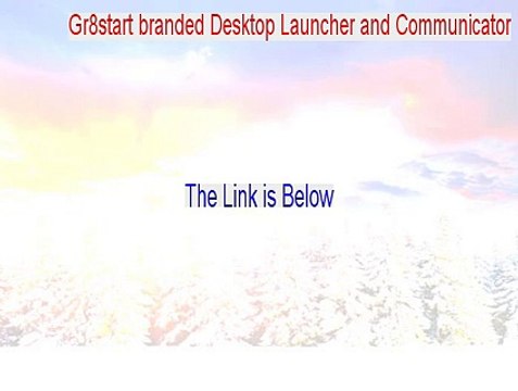 Gr8start branded Desktop Launcher and Communicator Free Download [Gr8start branded Desktop Launcher and Communicator 2015]