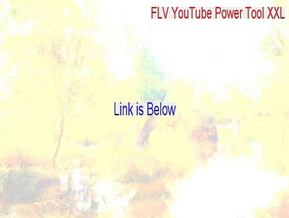 FLV YouTube Power Tool XXL Full [Instant Download]