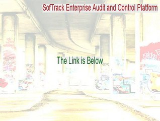 SofTrack Enterprise Audit and Control Platform Free Download (Legit Download 2015)