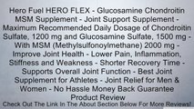 Hero Fuel HERO FLEX - Glucosamine Chondroitin MSM Supplement - Joint Support Supplement - Maximum Recommended Daily Dosage of Chondroitin Sulfate, 1200 mg and Glucosamine Sulfate, 1500 mg - With MSM (Methylsulfonoylmethane) 2000 mg - Improve Joint Health