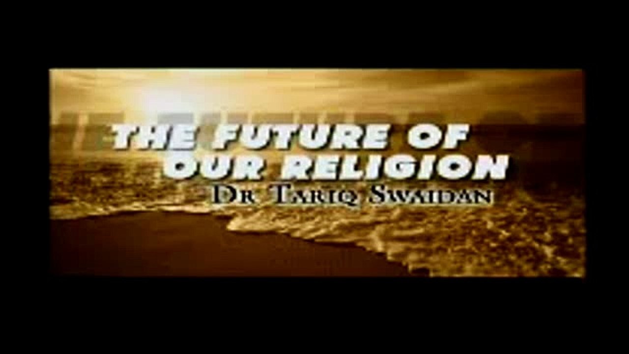 The Future Of Our Religion by Dr Tareq Al Suwaidan (1 of 13)