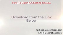 How To Catch A Cheating Spouse Review (First 2014 system Review)