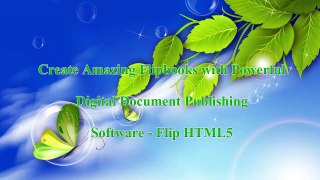 Create Amazing Flipbooks with Powerful Digital Document Publishing Software - Flip HTML5