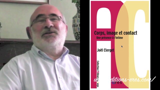 CLERGET Joël : Corps, image et contact Une présence à l'intime