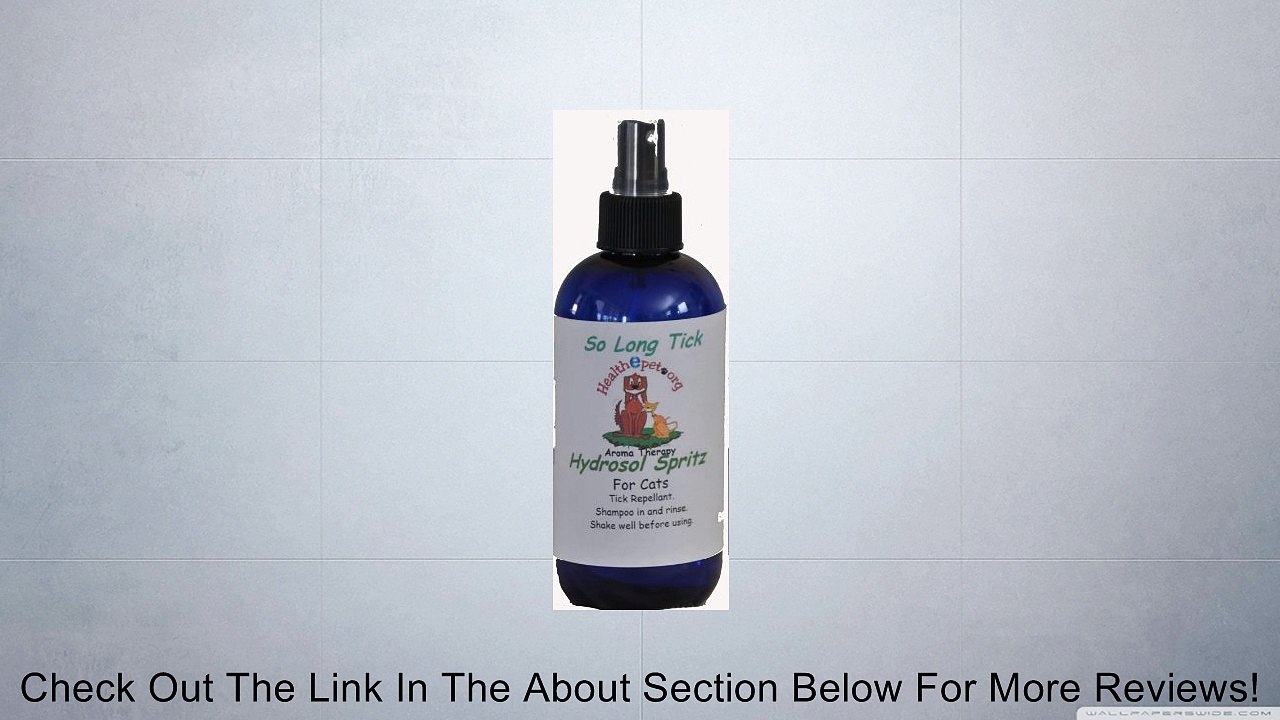 Healthepet.org So Long, Ticks, pure therapeutic grade hydrosol blend 4, 8oz Review