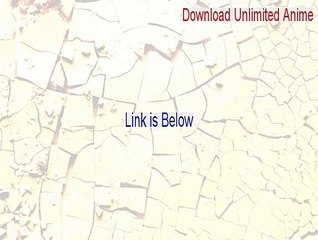 Download Unlimited Anime Crack (Legit Download 2015)