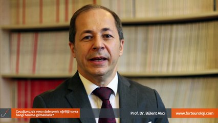 Çocuğunuzda veya sizde penis eğriliği varsa hangi hekime gitmelisiniz? - Prof. Dr. Bülent Alıcı