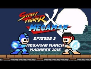 MMM 2015:  Street Fighter X Megaman Episode 2 (Gameplay Only)