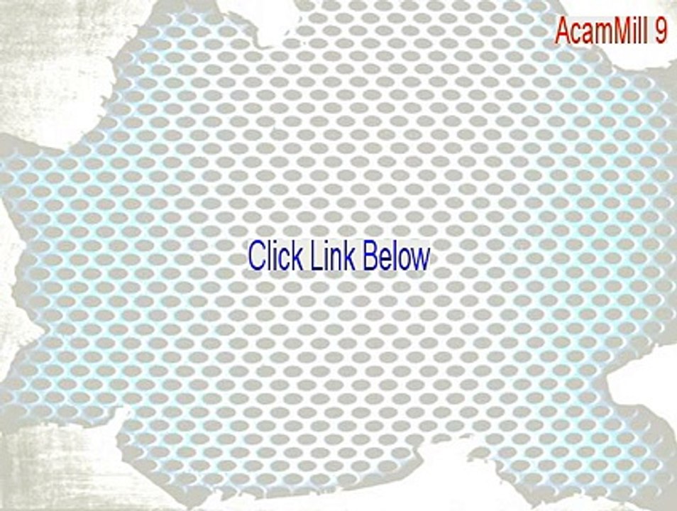AcamMill 9 Full [Download Here 2015]