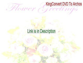 KingConvert DVD To Archos Full Download (Instant Download)