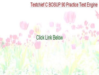 Testchief C BOSUP 90 Practice Test Engine Full Download [Download Here 2015]