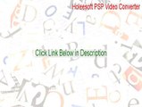 Holeesoft PSP Video Converter Key Gen (Download Now 2015)