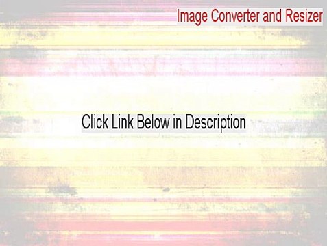 Image Converter and Resizer Key Gen - Legit Download (2015)