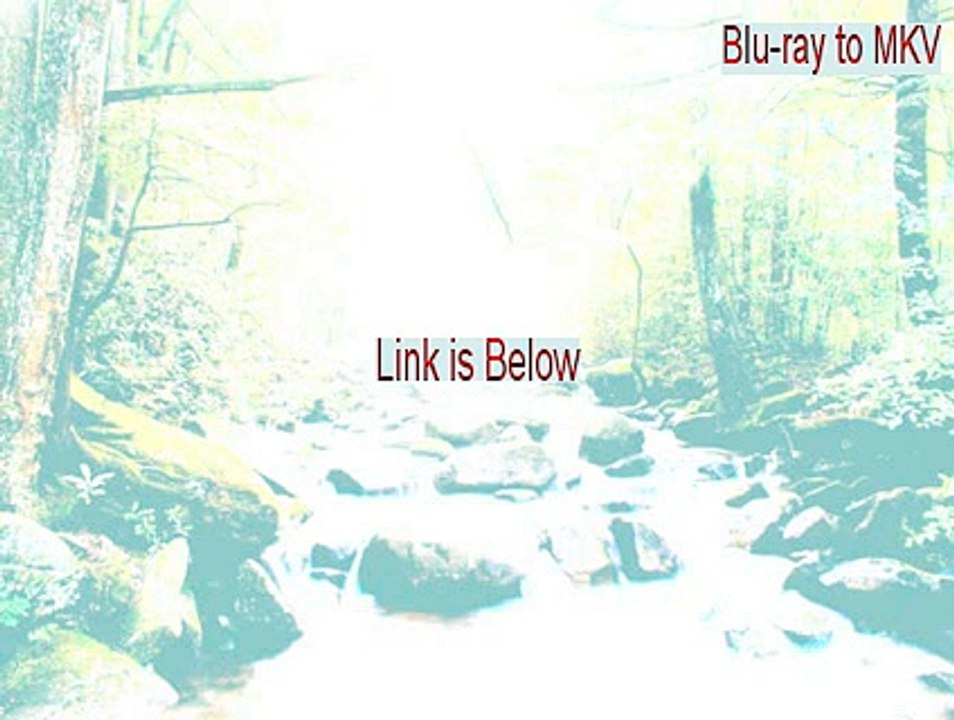 Blu-ray to MKV Download Free [Download Here 2015]