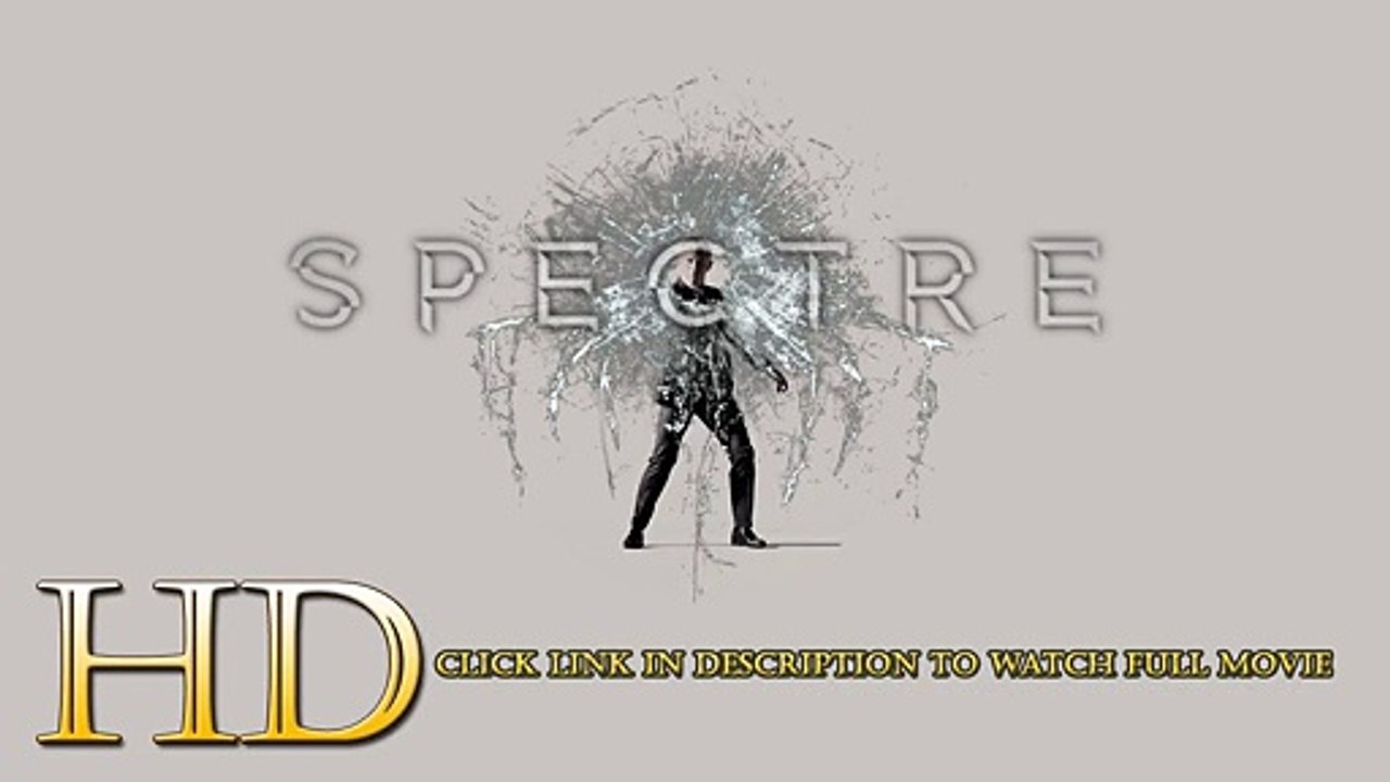 Watch Spectre Full Movie Streaming Online Video Dailymotion