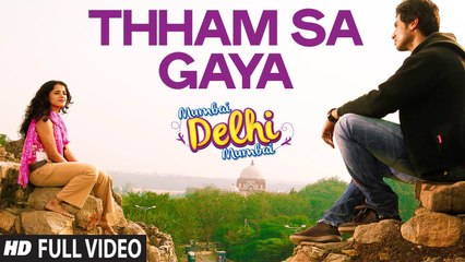 Thham Sa Gaya (Full Video) Mumbai Delhi Mumbai | New Song 2015 HD
