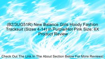 (B2/3UG51R) New Balance Girls Hoody Fashion Tracksuit (Sizes 4-14) in Purple/Hot Pink Size: 6X Review