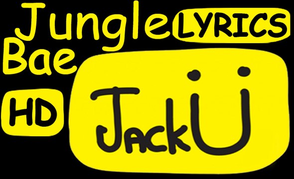 Jack Ü | Jungle Bae | Lyrics | Jack Ü - Feat. Bunji Garlin - New English Song 2015