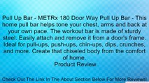 Pull Up Bar - METRx 180 Door Way Pull Up Bar - This home pull bar helps tone your chest, arms and back at your own pace. The workout bar is made of sturdy steel. Easily attach and remove it from a door's frame. Ideal for pull-ups, push-ups, chin-ups, dips