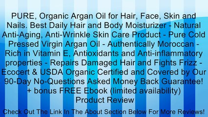 Video herunterladen: PURE, Organic Argan Oil for Hair, Face, Skin and Nails. Best Daily Hair and Body Moisturizer - Natural Anti-Aging, Anti-Wrinkle Skin Care Product - Pure Cold Pressed Virgin Argan Oil - Authentically Moroccan - Rich in Vitamin E, Antioxidants and Anti-infl