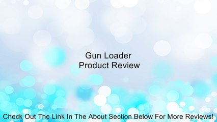 Gun Loader Review