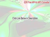 SDR Free MP4 to MP3 Converter Serial (SDR Free MP4 to MP3 Converter 2015)