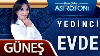 GÜNEŞ YEDİNCİ EVDE