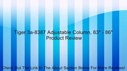 Tiger 3a-8387 Adjustable Column, 83" - 86" Review