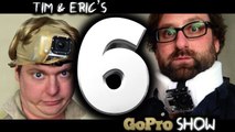 Tim & Eric - GoPro Show - Tim & Eric's Go Pro Show: Episode 6 of 6