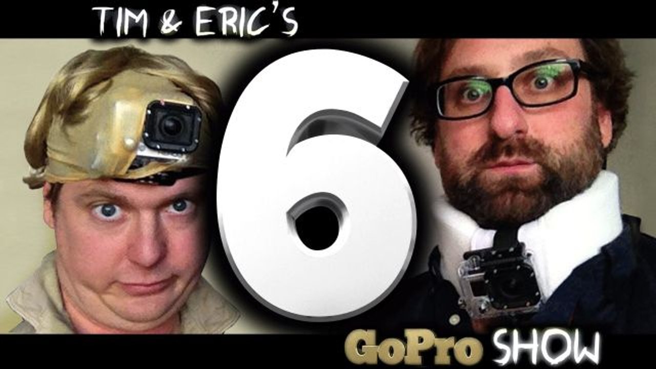 Tim & Eric - GoPro Show - Tim & Eric's Go Pro Show: Episode 6 of 6