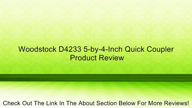 Woodstock D4233 5-by-4-Inch Quick Coupler Review