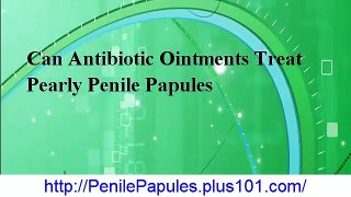 Pearly Penile Papules Removal At Home, How To Treat Papules, How To Get Rid Of Ppp Naturally