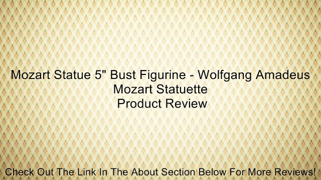 Mozart Statue 5 Bust Figurine - Wolfgang Amadeus Mozart Statuette Review