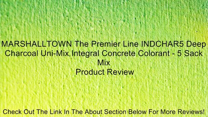 MARSHALLTOWN The Premier Line INDCHAR5 Deep Charcoal Uni-Mix Integral Concrete Colorant - 5 Sack Mix Review