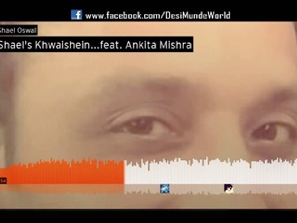 Khwaishein (Full Song) Shael Oswal feat. Ankita Mishra | New Song 2015 HD